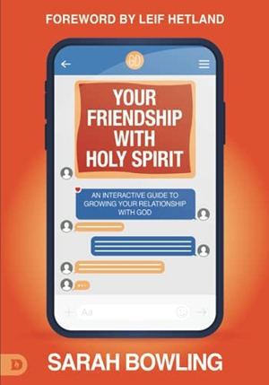 Bowling, Sarah. Your Friendship with Holy Spirit - An Interactive Guide to Growing Your Relationship with God. Destiny Image, 2021.