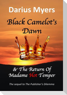 Black Camelot's Dawn  & The Return of Madame Hot Temper