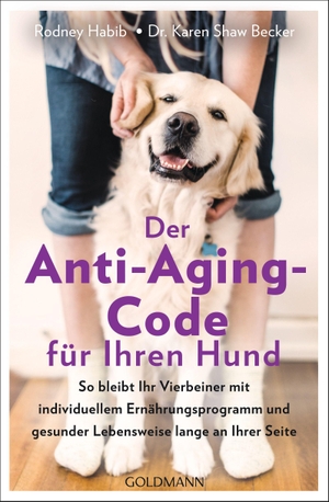 Habib, Rodney / Karen Shaw Becker. Der Anti-Aging-Code für Ihren Hund - So bleibt Ihr Vierbeiner mit individuellem Ernährungsprogramm und gesunder Lebensweise lange an Ihrer Seite. Goldmann TB, 2022.