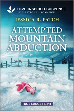 Patch, Jessica R. Attempted Mountain Abduction. Harlequin, 2025.