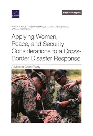 Chindea, Irina a / Fleming, Joslyn et al. Applying Women, Peace, and Security Considerations to a Cross-Border Disaster Response - A Mexico Case Study. RAND Corporation, 2025.