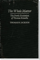 The Whole Matter: The Poetic Evolution of Thomas Kinsella