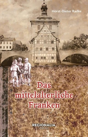 Radke, Horst-Dieter. Das mittelalterliche Franken. Regionalia Verlag, 2025.
