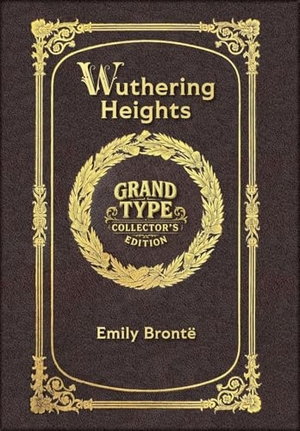 Brontë, Emily. Large Print - Wuthering Heights - Grand Type Collector's Edition - Matte Hardcover with Dust Jacket. Revive AI Ltd., 2026.