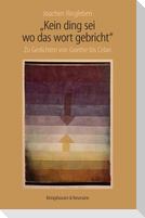 "Kein Ding sei wo das wort gebricht"
