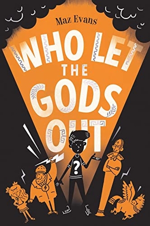 Evans, Maz. Who Let the Gods Out?. Scholastic Ltd., 2017.