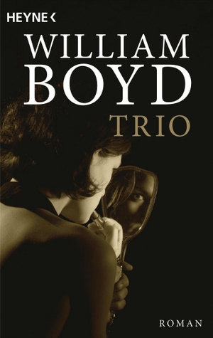 Boyd, William. Trio - Roman. Heyne Taschenbuch, 2022.
