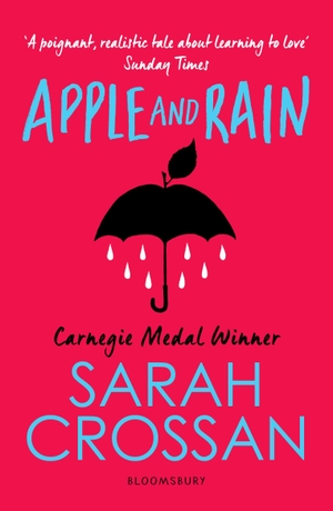 Crossan, Sarah. Apple and Rain - Shortlisted for the Carnegie Medal. Bloomsbury Publishing PLC, 2019.