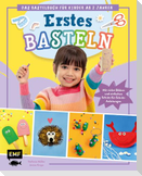 Erstes Basteln - Das Bastelbuch für Kinder ab 2 Jahren