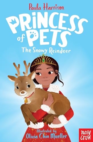 Harrison, Paula. Princess of Pets - The Snowy Reindeer. Nosy Crow IWUK, 2019.