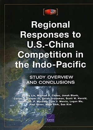 Lin, Bonny / Orner, Paul et al. Regional Responses to U.S.-China Competition in the Indo-Pacific - Study Overview and Conclusions. RAND Corporation, 2021.