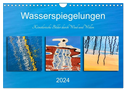 Wasserspiegelungen. Künstlerische Bilder durch Wind und Wellen (Wandkalender 2024 DIN A4 quer), CALVENDO Monatskalender