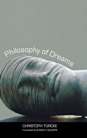 Turcke, Christoph / Türcke, Christoph et al. Philosophy of Dreams. Yale University Press, 2013.