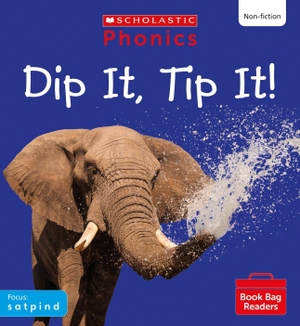 Baker, Catherine. Dip It, Tip It! (Set 1). Scholastic, 2023.