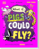 What If... Pigs Could Fly?