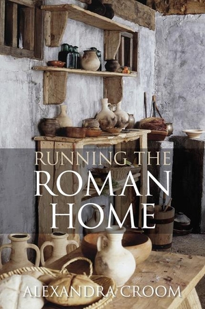 Croom, A. T.. Running the Roman Home. The History Press Ltd, 2011.