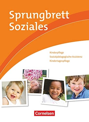 Dahl, Matthias / Gartinger, Silvia et al. Sprungbrett Soziales. Kinderpflege, Sozialpädagogische Assistenz. Schülerbuch. Cornelsen Verlag GmbH, 2010.