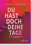 Du hast doch deine Tage