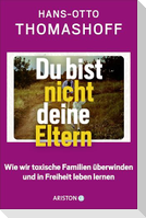 Du bist nicht deine Eltern