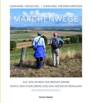 Henschel, Gerhard. Märchenwege - Auf den Spuren der Brüder Grimm durch den Vogelsberg und das hessische Bergland - Ein Wandertagebuch. Edition Temmen, 2019.
