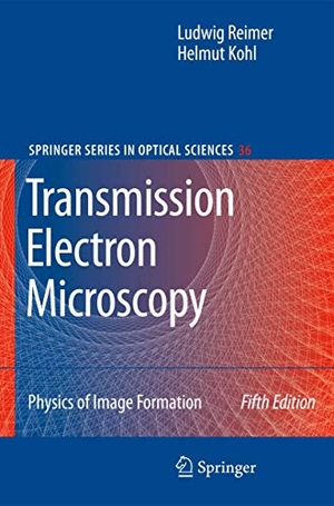 Reimer, Ludwig / Helmut Kohl. Transmission Electron Microscopy - Physics of Image Formation. Springer Nature Singapore, 2008.
