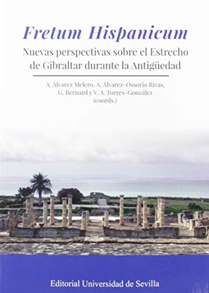 García Riaza, Enrique / Novillo López, Miguel Ángel et al. Fretum Hispanicum : nuevas perspectivas sobre el Estrecho de Gibraltar durante la Antigüedad.  Universidad de Sevilla, 2018.