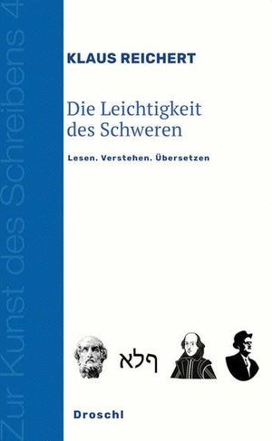 Reichert, Klaus. Die Leichtigkeit des Schweren - Lesen. Verstehen. Übersetzen. Literaturverlag Droschl, 2021.