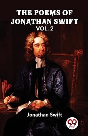 Swift, Jonathan. he Poems Of Jonathan Swift VOl. II. Repro India Limited, 2023.