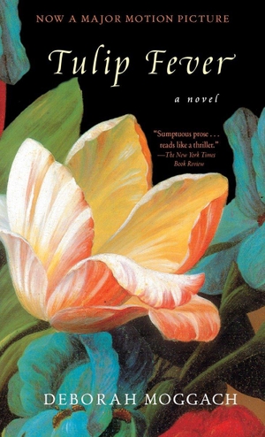 Moggach, Deborah. Tulip Fever. Random House Publishing Group, 2001.