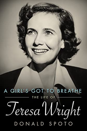 Spoto, Donald. A Girl's Got to Breathe - The Life of Teresa Wright. University Press of Mississippi, 2016.