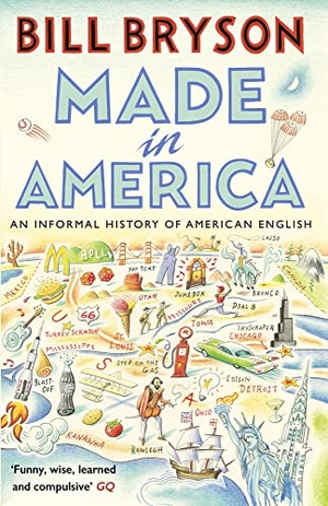 Bryson, Bill. Made in America - An Informal History of American English. Transworld Publ. Ltd UK, 2016.