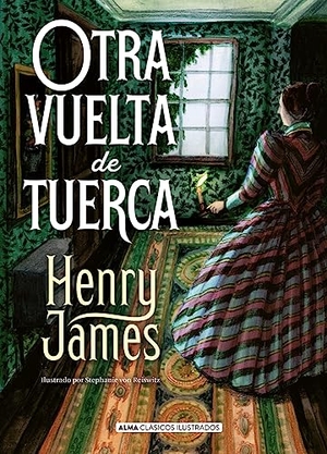 James, Henry. Otra Vuelta de Tuerca. Editorial Alma, 2024.