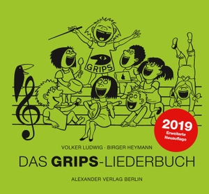 Ludwig, Volker / Birger Heymann. Das GRIPS-Liederbuch. Alexander Verlag Berlin, 2019.