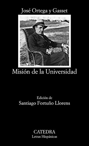 Ortega Y Gasset, José. Misión de la universidad. Ediciones Cátedra, 2015.