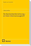 Die Bauhandwerkersicherung - ein fairer Interessenausgleich?