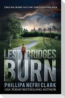 Lest Bridges Burn