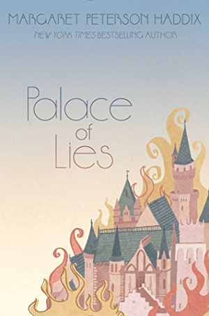 Haddix, Margaret Peterson. Palace of Lies. Simon & Schuster Books for Young Readers, 2015.