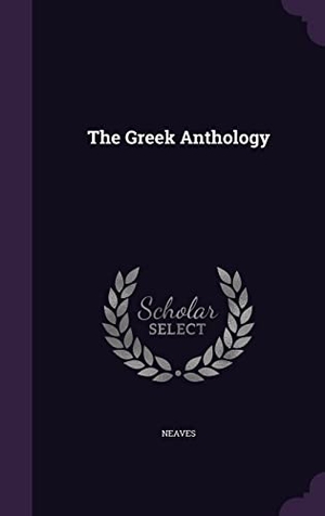 Neaves. GREEK ANTHOLOGY. Touchladybirdlucky Studios, 2016.