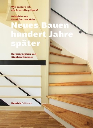 Dreysse, Dw / Boy, Cornelius et al. Neues Bauen hundert Jahre später - Wie saniere ich ein Ernst May Haus? - Beispiele aus Frankfurt am Main. Henrich Editionen, 2024.
