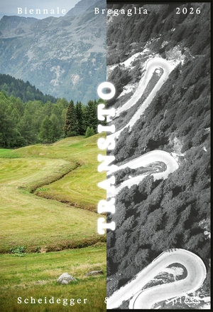 Radaelli, Anna (Hrsg.). Transito - Biennale Bregaglia 2026. Scheidegger & Spiess, 2026.