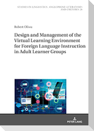 Design and Management of the Virtual Learning Environment for Foreign Language Instruction in Adult Learner Groups