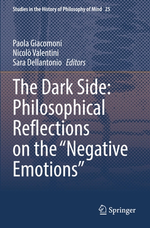 Giacomoni, Paola / Sara Dellantonio et al (Hrsg.). The Dark Side: Philosophical Reflections on the ¿Negative Emotions¿. Springer International Publishing, 2022.