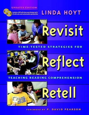 Hoyt, Linda / P David Pearson. Revisit, Reflect, Retell, Updated Edition - Time-Tested Strategies for Teaching Reading Comprehension. Heinemann Educational Books, 2008.
