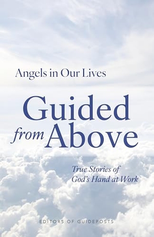Guideposts. Guided from Above - True Stories of God's Hand at Work. Guideposts, 2026.