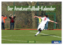 Der Amateurfußball-Kalender (Wandkalender 2025 DIN A2 quer), CALVENDO Monatskalender