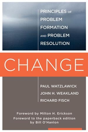 Weakland, John H. / Watzlawick, Paul et al. Change - Principles of Problem Formation and Problem Resolution. WW Norton & Co, 2011.