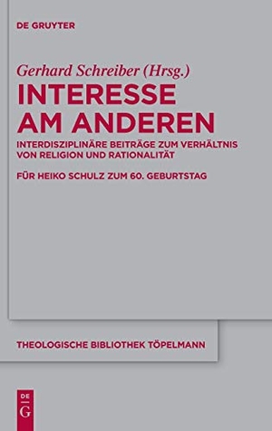 Schreiber, Gerhard (Hrsg.). Interesse am Anderen - Interdisziplinäre Beiträge zum Verhältnis von Religion und Rationalität. De Gruyter, 2019.
