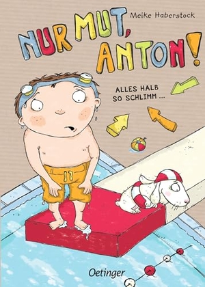 Haberstock, Meike. Nur Mut, Anton! Alles halb so schlimm! - Band 2. Oetinger, 2015.