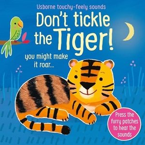 Taplin, Sam. Don't Tickle the Tiger!. Usborne Books, 2025.