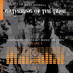 Goodall, Mark. Gathering of the Tribe - Sex. Headpress, 2026.